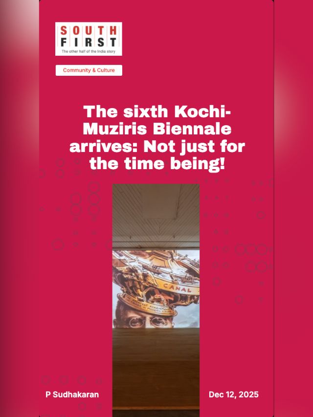 The sixth Kochi-Muziris Biennale arrives: Not just for the time being!